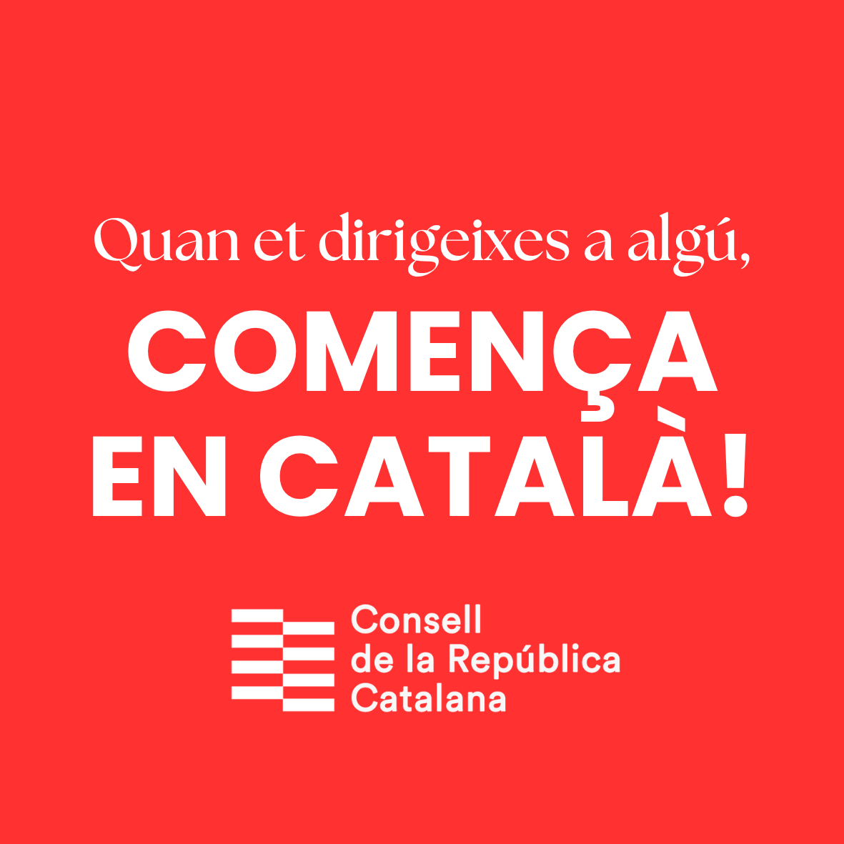 Quan et dirigeixes a algú, comença en català!